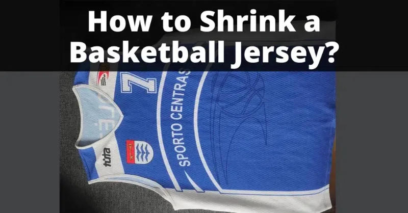 How To Shrink A Basketball Jersey?